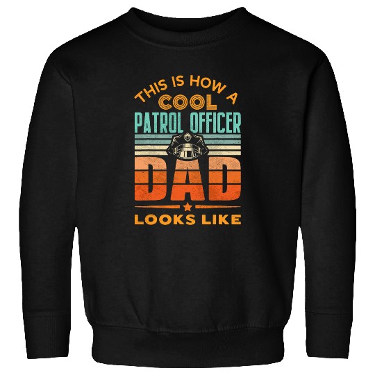 bests Patrol Officer Dad Law Enforcement Police Officer Dad 9 Sweatshirts