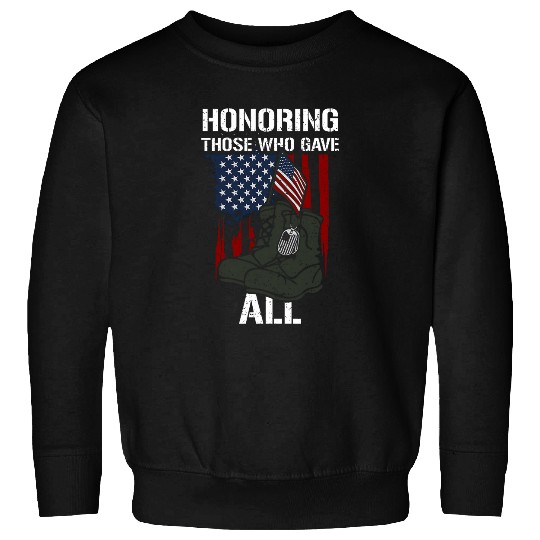 Sacrifice Honoring Those Who Gave All Memorial Day Sweatshirts