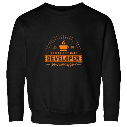 Coffee Fun Instant software developer just add coffee Sweatshirts