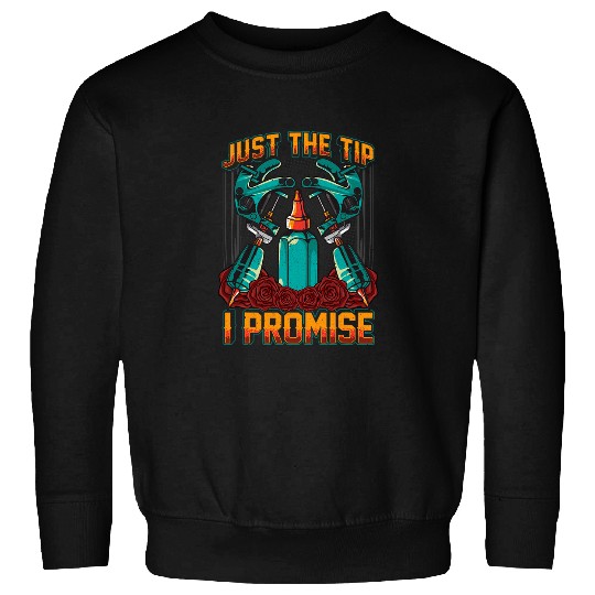 Funny Just The Tip I Promise Tattoo Artist Ink Pun Sweatshirts