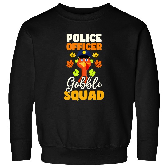 Police Job Officer Gobble Squad Design Thanksgiving Police Sweatshirts
