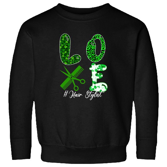 Hairdresser Job LOVE Hair Stylist St Patricks Day Shamrocks Proud Job Sweatshirts