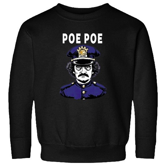 Police Job Poe Poe Police Funny Edgar Allan Poe Sweatshirts