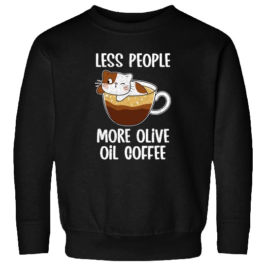 Coffee Fun Olive Oil Coffee Cat Lovers Coffee Addict caffeines Drinks Sweatshirts