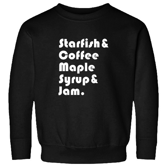 Coffee Fun Starfish Coffee Maple Syrup Jam 1 Sweatshirts