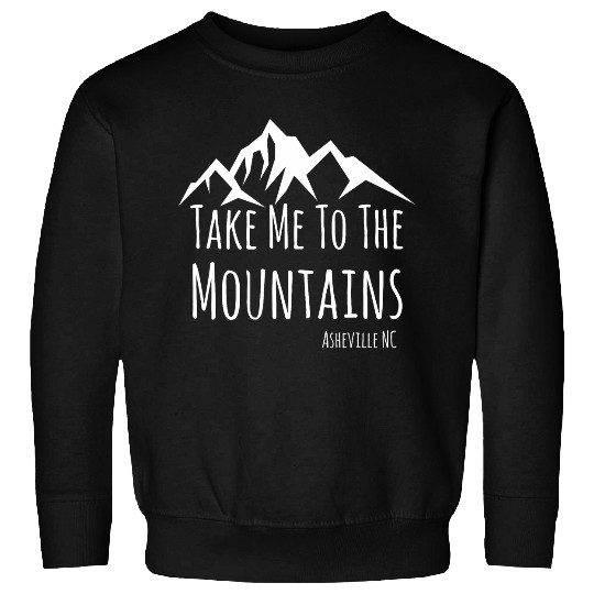 Asheville NC Blue Ridge Hiking Take Me To The Mountains Gift Sweatshirts
