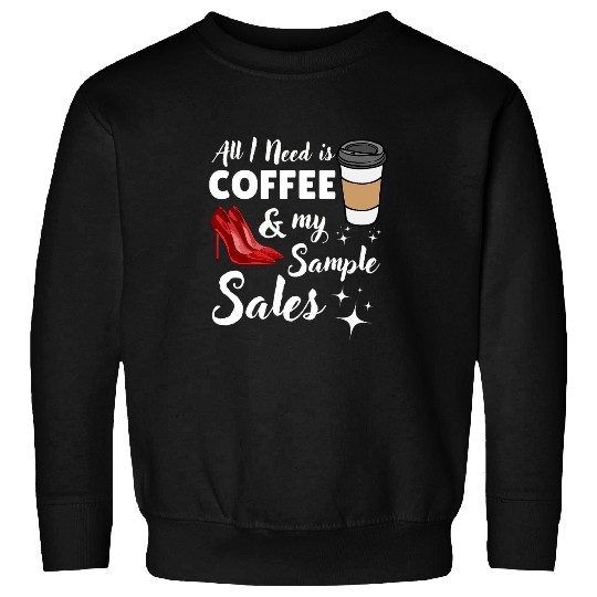 Coffee Fun All I Need is Coffee My Sample Sales New York City Sweatshirts