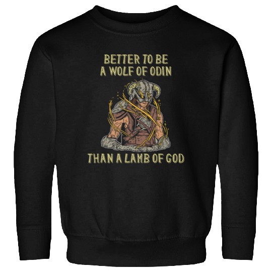 Better To Be A wolfs Of Odin Than A Lamb Of God Viking 3 Sweatshirts