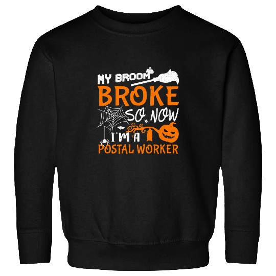 My Broom Broke So Now Im A Postal Worker Halloween Gift Sweatshirts