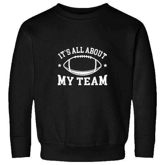Its All About My Team Fantasy Football Draft Sweatshirts