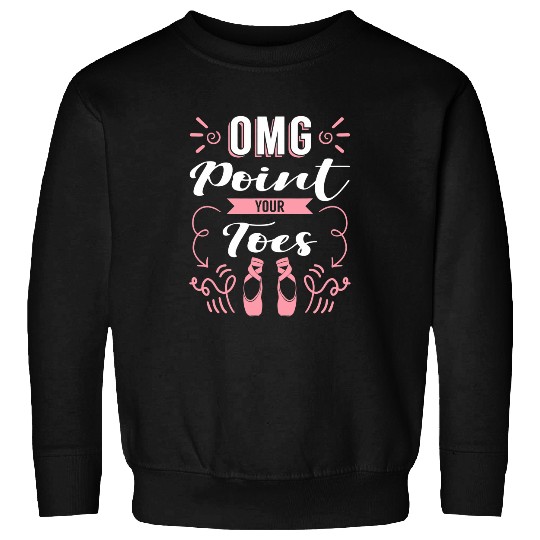 OMG Point Your Toes Ballerina Tutu Dress Dancer Sweatshirts