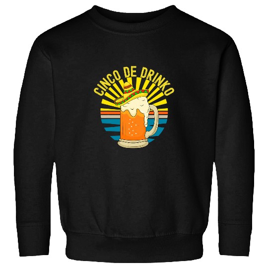 Beer Fun Cinco de Drinko Beer Sombrero Cinco De Mayo Sunrays Funny Sweatshirts