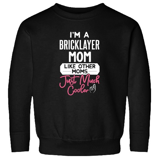 Bricklayer Job Cool Mothers Day Design Bricklayer Mom Sweatshirts