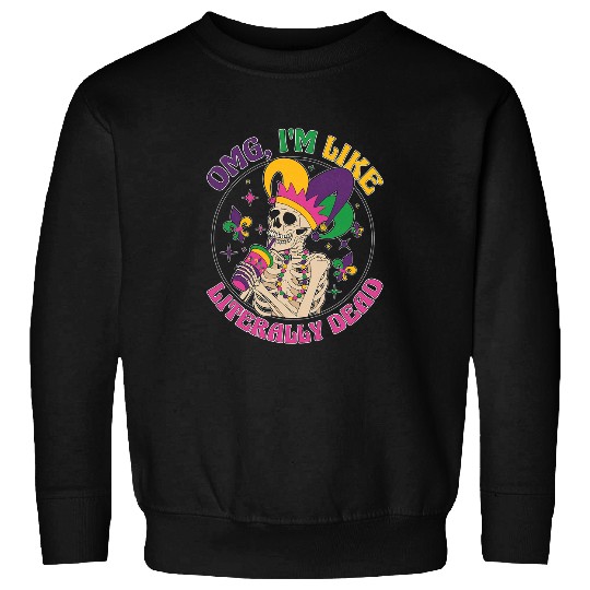 Coffee Fun Omg Im Like Literally Deads Mardi Gras Skeletons Coffee Sweatshirts