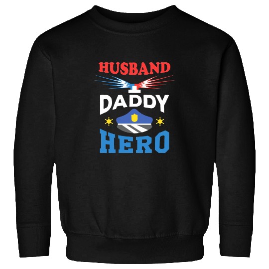 Police Job Husband Daddy Hero Police Dad Law Enforcer Police Officer Sweatshirts