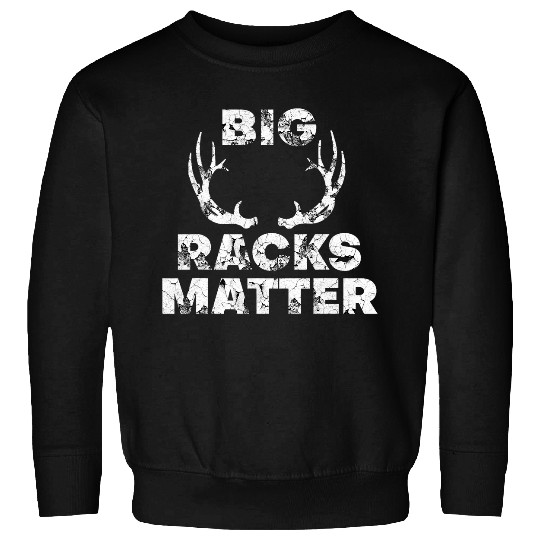 Big Racks Matter Funny Deer Hunting Hunter Dad Gift Sweatshirts