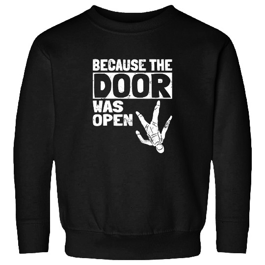 Because The Door Was Open Skydiving Pun Parachutist Skydiver 3 Sweatshirts