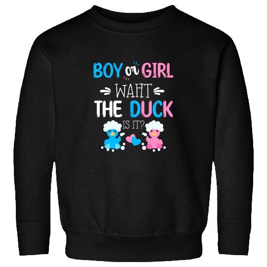 Duck Pet Baby Shower Gender Reveal Boy Or Girl What The Duck Is It 2 Sweatshirts