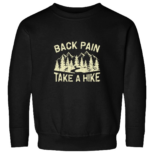 Back Pain Take a Hike Backpain Sweatshirts