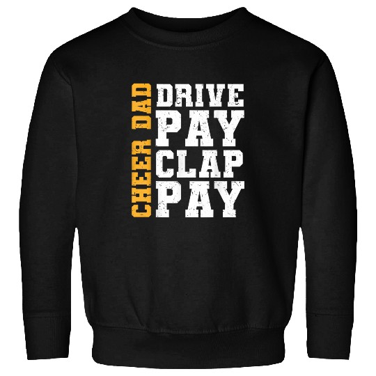 Funny Cheer Dad Drive Pay Clap Pay Sweatshirts