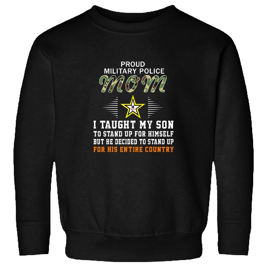 I Taught My Son How to Stand UpProud MP Military Police Mom Sweatshirts