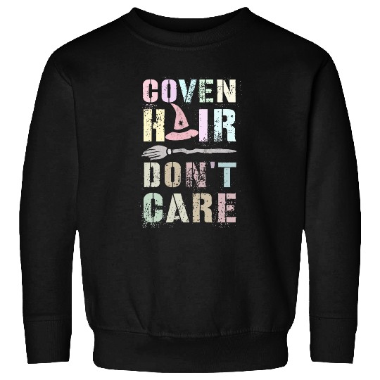 Funny COVEN HAIR DONT CARE 1692 Spooky Witch Sorcery Wizard Sweatshirts