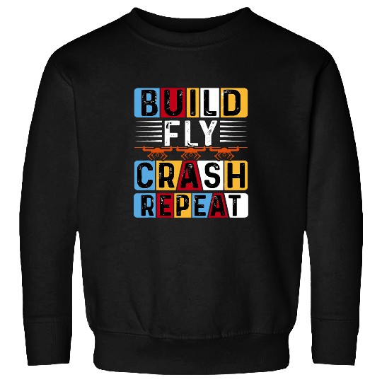 Build Fly Crash Repeat Funny Drone Lover Enthusiast Sweatshirts