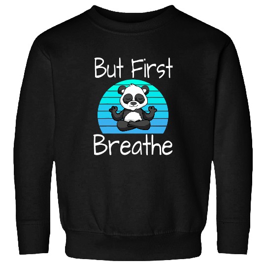Panda Pet Funny Yoga Pose Panda Sunset But First Breathe Relaxing Sweatshirts