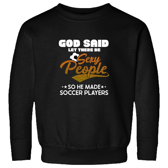Sexy Soccer Players Sports Team Game Player Fan Coachs Outfit Sweatshirts