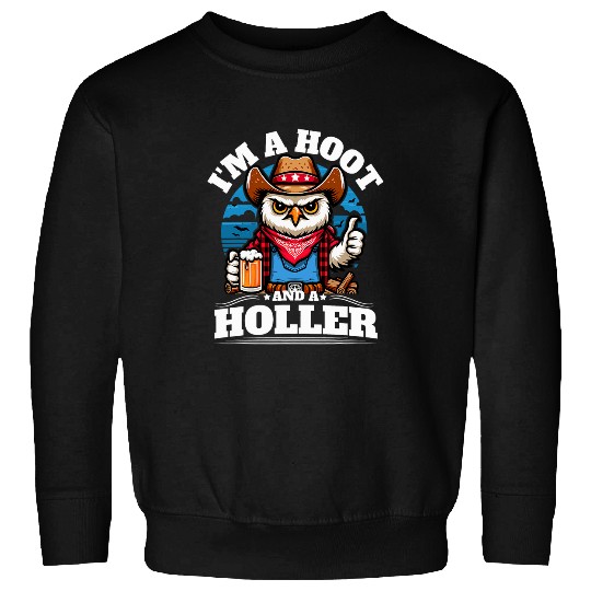 Owl Pet I m a Hoot And a Holler Funny Redneck Owl Southern Saying Sweatshirts