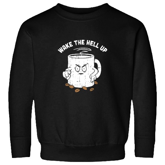 Coffee Fun Wake The Hell Up Halloween Costume Coffee Lover Barista Sweatshirts