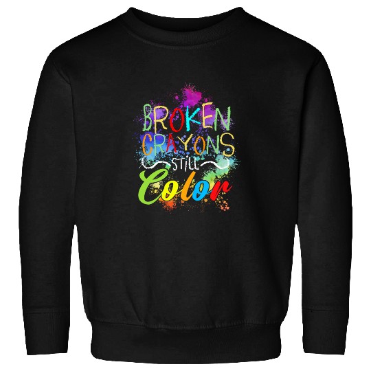Broken Crayons Still Color Self Care Mental Health Matters Sweatshirts