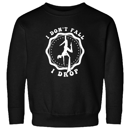 I dont fall I drop aerial yoga aerialist Sweatshirts