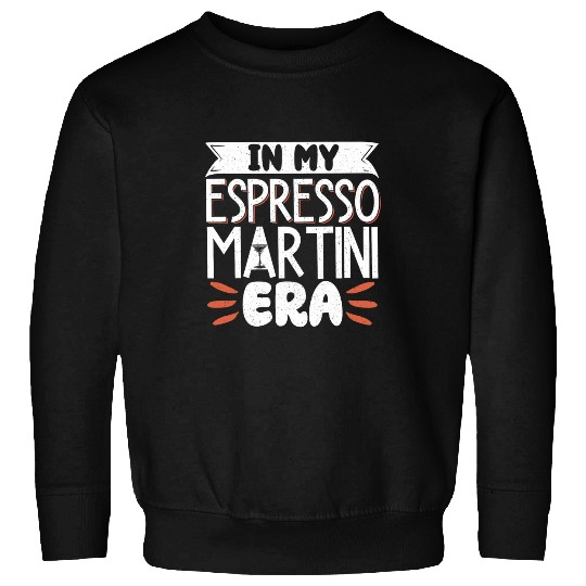 Wines Fun In My Espresso Martini Era Sweatshirts