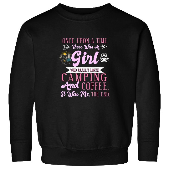 Coffee Fun Once Upon A Time Girl Camping Coffee Camper Gift Camping Sweatshirts
