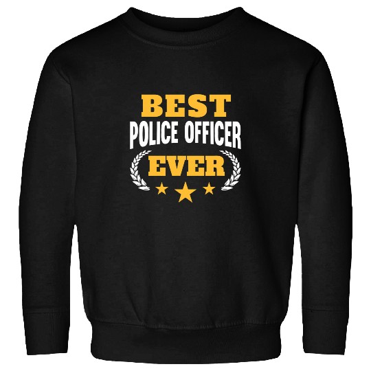 bests Police Officer Ever Funny Law Enforcement Sweatshirts