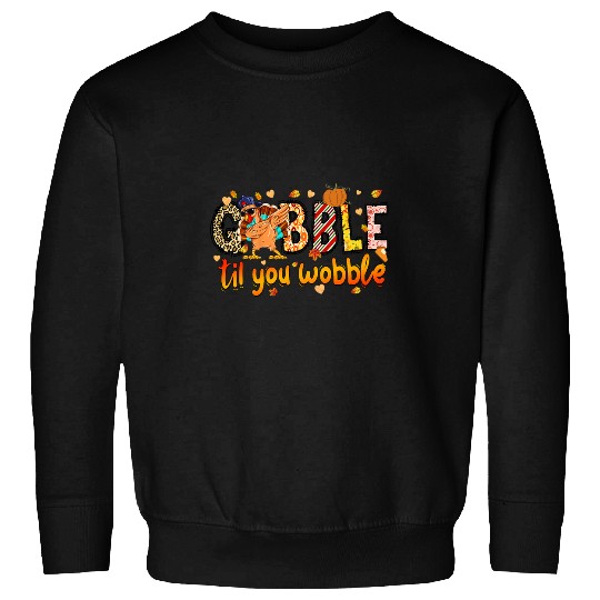 Gobble Til You Wobble Autumn Turkey Fall Vibes Sweatshirts