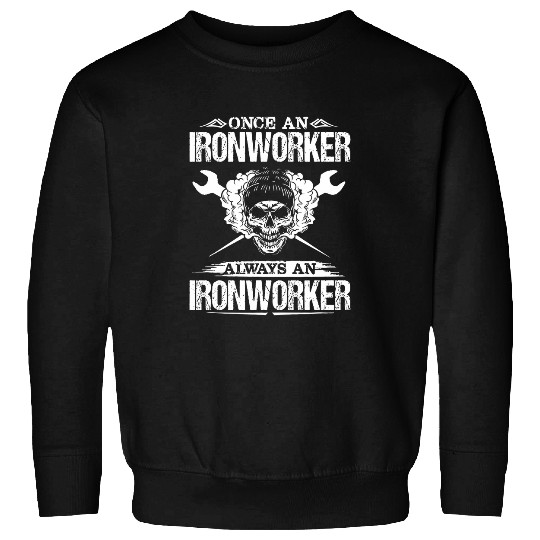 Mens Once An Ironworker Always An Proud Ironworker Union Worker Sweatshirts