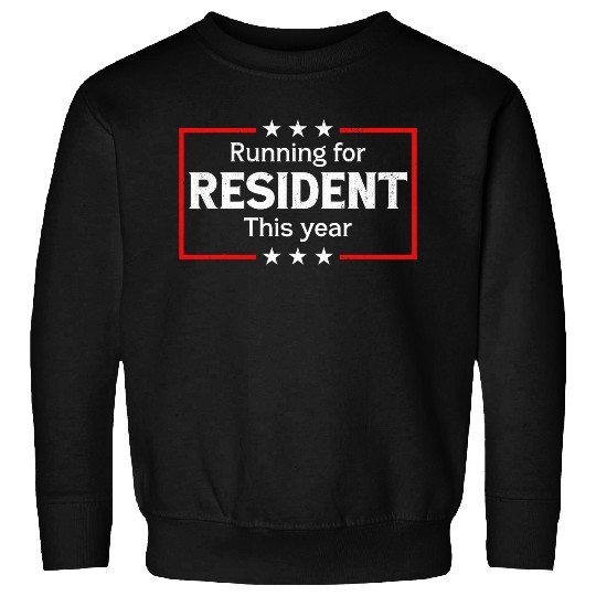 Im running for resident this year presidential election pun Sweatshirts