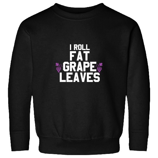 Wines Fun Funny I Roll Fat Grape Leaves Wines Lover Grape Lovers Sweatshirts