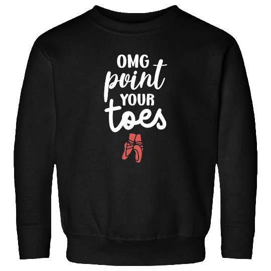 OMG Point Your Toes Funny Dancing Dance Teacher Coach Sweatshirts