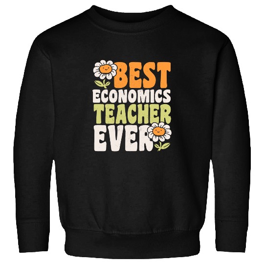 bests Economics Teacher Ever 1 Sweatshirts