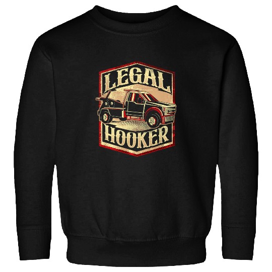 Legal Hooker Tow Truck Driver Sweatshirts