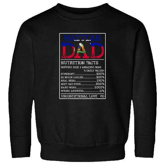 Haitian Dad Nutrition Facts Funny Haiti Fathers Day Apparel Sweatshirts
