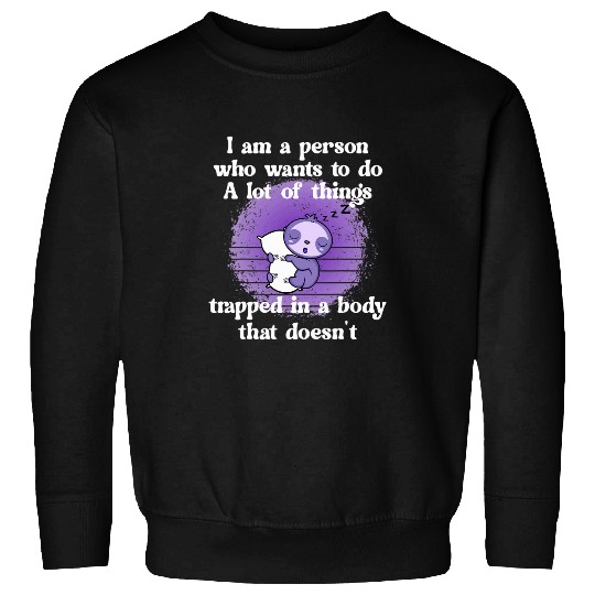 Sloth Pet Fibro Lupus Chronic Fatigue Spoonie Sleepy Sloth Sweatshirts