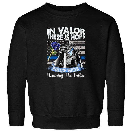 In Valor There Is Hope National Police Week Memorial Day Sweatshirts