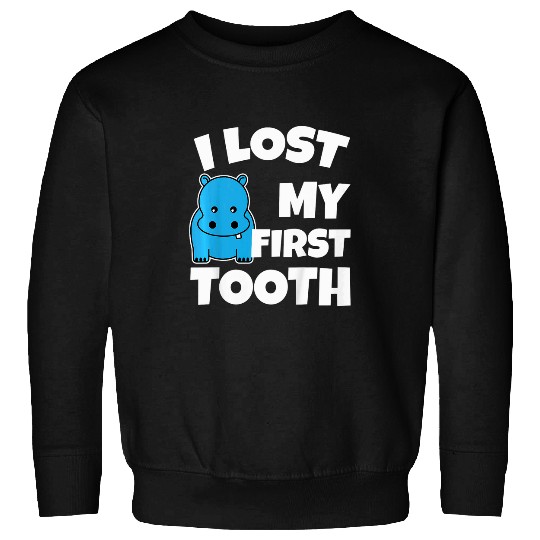 Hippo Pet Kids I Lost My First Tooth Funny Hippo Tooth Fairy Sweatshirts