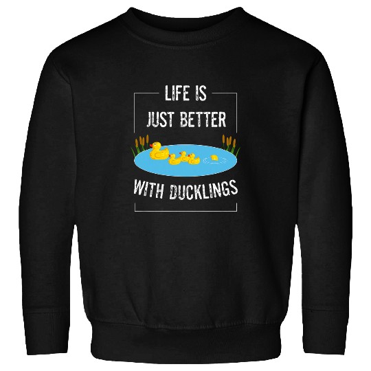 Duck Pet Doing Cute Things Life Is Just Better With Ducklings Sweatshirts