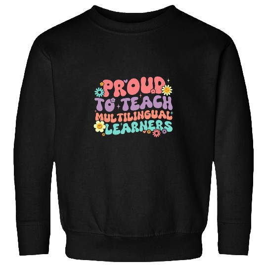 Proud To Teach Multilingual Learners Maestra Spanish Teacher 3 Sweatshirts