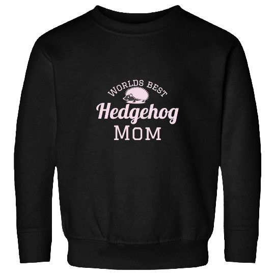 Hedgehog Pet World s bests Hedgehog Mom Pink Sweatshirts
